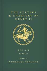 The Letters and Charters of Henry II, King of England 1154-1189 : Volume VII: Indexes