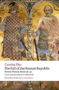 カッシウス・ディオ『ローマ史』第36-40書：ローマ共和制の崩壊（英訳・オックスフォード世界古典叢書）<br>The Fall of the Roman Republic : Roman History, Books 36-40 (Oxford World's Classics)