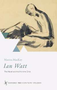 Ian Watt : The Novel and the Wartime Critic (Oxford Mid-century Studies Series)