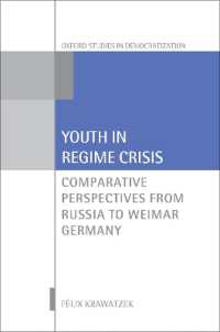 Youth in Regime Crisis : Comparative Perspectives from Russia to Weimar Germany (Oxford Studies in Democratization)