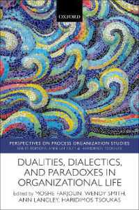 Dualities, Dialectics, and Paradoxes in Organizational Life (Perspectives on Process Organization Studies)