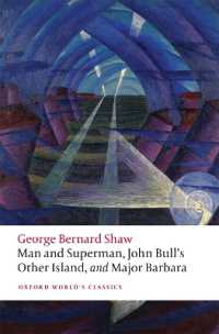 Man and Superman, John Bull's Other Island, and Major Barbara (Oxford World's Classics)