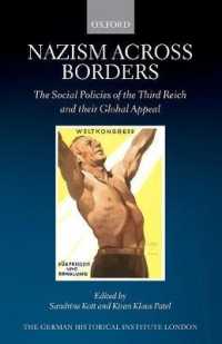 Nazism across Borders : The Social Policies of the Third Reich and their Global Appeal (Studies of the German Historical Institute， London)
