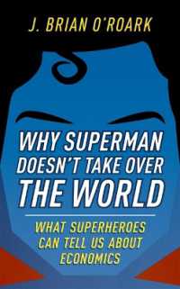 Why Superman Doesn't Take over the World : What Superheroes Can Tell Us about Economics