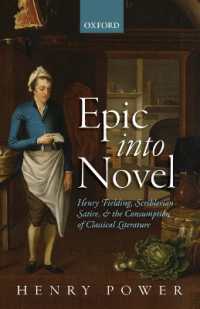 Epic into Novel : Henry Fielding, Scriblerian Satire, and the Consumption of Classical Literature