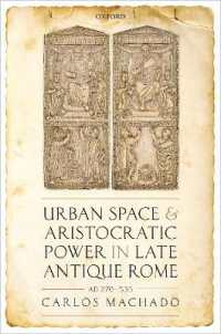 古代末期ローマにおける都市空間と貴族の権力<br>Urban Space and Aristocratic Power in Late Antique Rome : AD 270-535