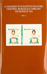 A Glossed Wycliffite Psalter, Volume 1 : Oxford, Bodleian Library MS Bodley 554 (Early English Text Society Original Series)
