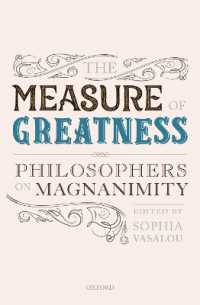 偉大さの哲学史<br>The Measure of Greatness : Philosophers on Magnanimity (Mind Association Occasional Series)