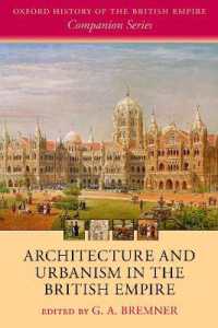 大英帝国の建築と都市計画<br>Architecture and Urbanism in the British Empire (Oxford History of the British Empire Companion Series)
