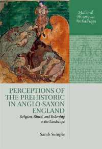 Perceptions of the Prehistoric in Anglo-Saxon England : Religion, Ritual, and Rulership in the Landscape (Medieval History and Archaeology)