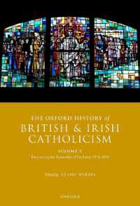 オックスフォード版　イギリス・アイルランドのカトリック史（全５巻）第５巻<br>The Oxford History of British and Irish Catholicism, Volume V : Recapturing the Apostolate of the Laity, 1914-2021 (Oxford History of British and Irish Catholicism)