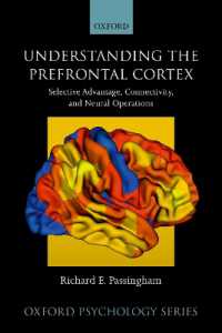 Understanding the Prefrontal Cortex : Selective advantage, connectivity, and neural operations (Oxford Psychology Series)