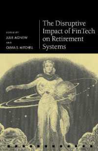フィンテックの退職制度に対する破壊的影響力<br>The Disruptive Impact of FinTech on Retirement Systems (Pension Research Council Series)