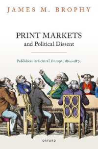Print Markets and Political Dissent in Central Europe : Publishers in Central Europe, 1800-1870 (Oxford Studies in Modern European History)