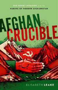 ソビエト侵攻と現代アフガニスタンの形成<br>Afghan Crucible : The Soviet Invasion and the Making of Modern Afghanistan