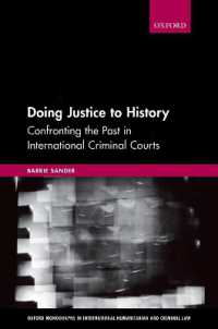 Doing Justice to History : Confronting the Past in International Criminal Courts (Oxford Monographs in International Humanitarian & Criminal Law)