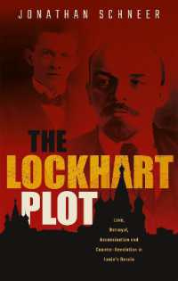 The Lockhart Plot : Love, Betrayal, Assassination and Counter-Revolution in Lenin's Russia