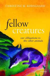 Fellow Creatures : Our Obligations to the Other Animals