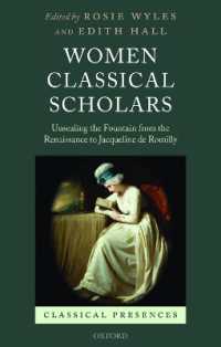 女性古典学者の歴史<br>Women Classical Scholars : Unsealing the Fountain from the Renaissance to Jacqueline de Romilly (Classical Presences)