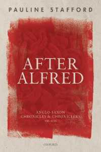 アングロサクソン年代記と年代記作者たち900-1150年<br>After Alfred : Anglo-Saxon Chronicles and Chroniclers, 900-1150
