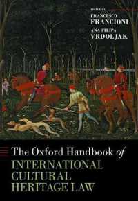 オックスフォード版　国際文化遺産法ハンドブック<br>The Oxford Handbook of International Cultural Heritage Law (Oxford Handbooks)