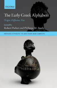 初期ギリシア文字の起源・普及・使用<br>The Early Greek Alphabets : Origin, Diffusion, Uses (Oxford Studies in Ancient Documents)