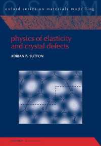 弾性と結晶欠陥の物理学（テキスト）<br>Physics of Elasticity and Crystal Defects (Oxford Series on Materials Modelling)