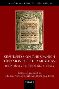 Sepúlveda on the Spanish Invasion of the Americas : Defending Empire, Debating Las Casas (The History and Theory of International Law)