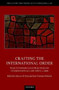 国際秩序の形成と国際法：1800年以降<br>Crafting the International Order : Practitioners and Practices of International Law since c.1800 (The History and Theory of International Law)