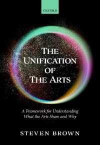 The Unification of the Arts : A Framework for Understanding What the Arts Share and Why