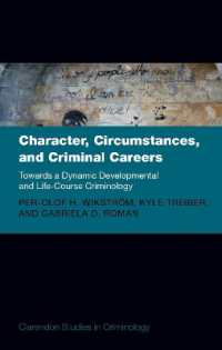 Character, Circumstances, and Criminal Careers : Towards a Dynamic Developmental and Life-Course Criminology (Clarendon Studies in Criminology)