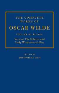 オックスフォード版　オスカー・ワイルド全集　第１１巻（戯曲４）：「ヴェラあるいはニヒリスト」「ウィンダミア卿夫人の扇」<br>The Complete Works of Oscar Wilde: Volume XI Plays 4: Vera; or the Nihilist and Lady Windermere's Fan (The Complete Works of Oscar Wilde)