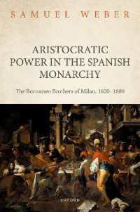 Aristocratic Power in the Spanish Monarchy : The Borromeo Brothers of Milan, 1620-1680