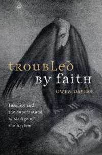 Troubled by Faith : Insanity and the Supernatural in the Age of the Asylum