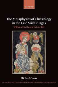 The Metaphysics of Christology in the Late Middle Ages : William of Ockham to Gabriel Biel (Changing Paradigms in Historical and Systematic Theology)