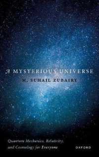 万人のための宇宙の謎の物理学<br>A Mysterious Universe : Quantum Mechanics, Relativity, and Cosmology for Everyone