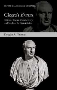 キケロ『ブルータス』（新版）<br>Cicero's Brutus : Edition, Textual Commentary, and Study of the Transmission (Oxford Classical Monographs)