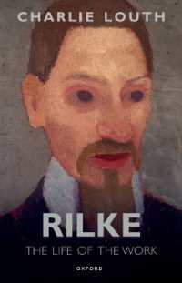 リルケの生涯と作品<br>Rilke : The Life of the Work