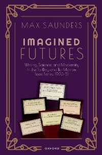 Imagined Futures : Writing, Science, and Modernity in the To-Day and To-Morrow Book Series, 1923-31