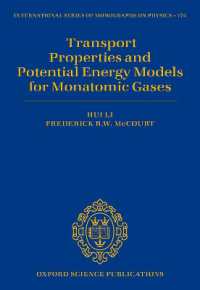 単原子気体の輸送特性と潜在エネルギーモデル<br>Transport Properties and Potential Energy Models for Monatomic Gases (International Series of Monographs on Physics)