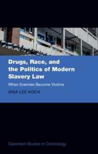 英国の現代奴隷法の問題：麻薬・人種・政治<br>Drugs, Race, and the Politics of Modern Slavery Law : When Enemies Become Victims (Clarendon Studies in Criminology)