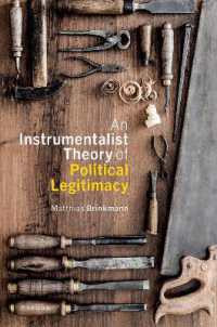 道具としての政治的正当性の理論<br>An Instrumentalist Theory of Political Legitimacy (Oxford Philosophical Monographs)