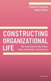 Constructing Organizational Life : How Social-Symbolic Work Shapes Selves, Organizations, and Institutions