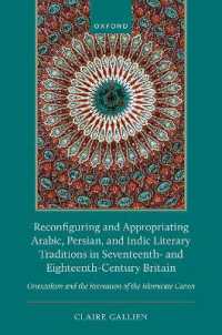 Reconfiguring and Appropriating Arabic, Persian, and Indic Literary Traditions in Seventeenth- and Eighteenth-Century Britain : Orientalism and the Recreation of the Islamicate Canon