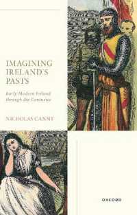 Imagining Ireland's Pasts : Early Modern Ireland through the Centuries