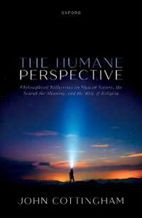 The Humane Perspective : Philosophical Reflections on Human Nature, the Search for Meaning, and the Role of Religion