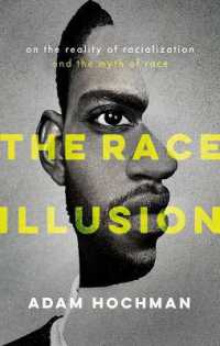 The Race Illusion : On the Reality of Racialization and the Myth of Race