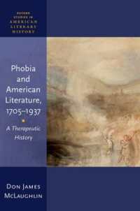 恐怖症と治療のアメリカ文学史1705-1937年<br>Phobia and American Literature, 1705-1937 : A Therapeutic History (Oxford Studies in American Literary History)