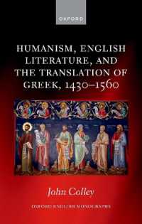 Humanism, English Literature, and the Translation of Greek, 1430-1560 (Oxford English Monographs)
