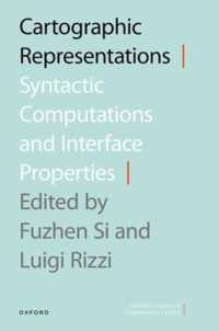 Cartographic Representations : Syntactic Computations and Interface Properties (Oxford Studies in Comparative Syntax)